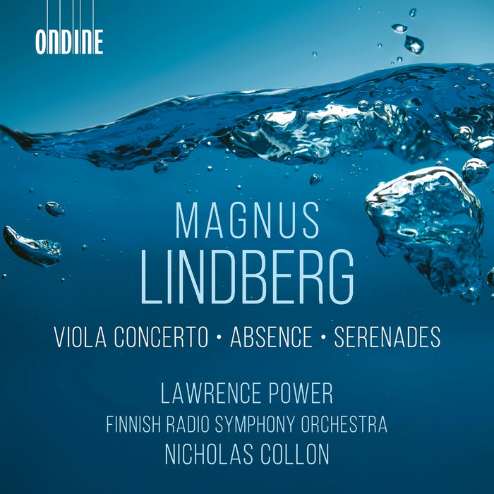 Magnus Lindberg: Viola Concerto/Absence/Serenades