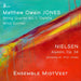 Matthew Owain Jones: String Quartet No. 1 'Deletia'/Wind Quintet: Nielsen: Aladdin, Op. 34