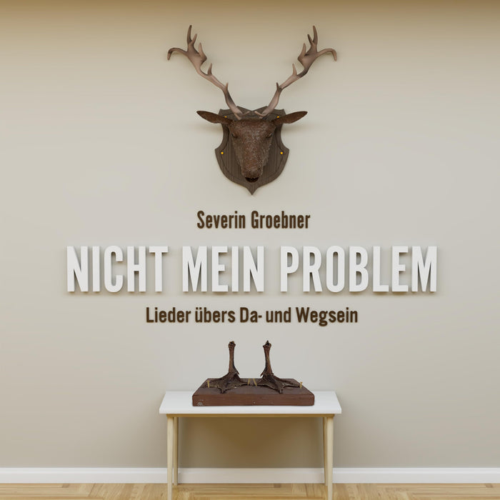 Nicht mein Problem: Lieder übers Da- und Wegsein