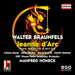 Walter Braunfels: Jeanne D'Arc: Scenes from the Life of Saint Joan
