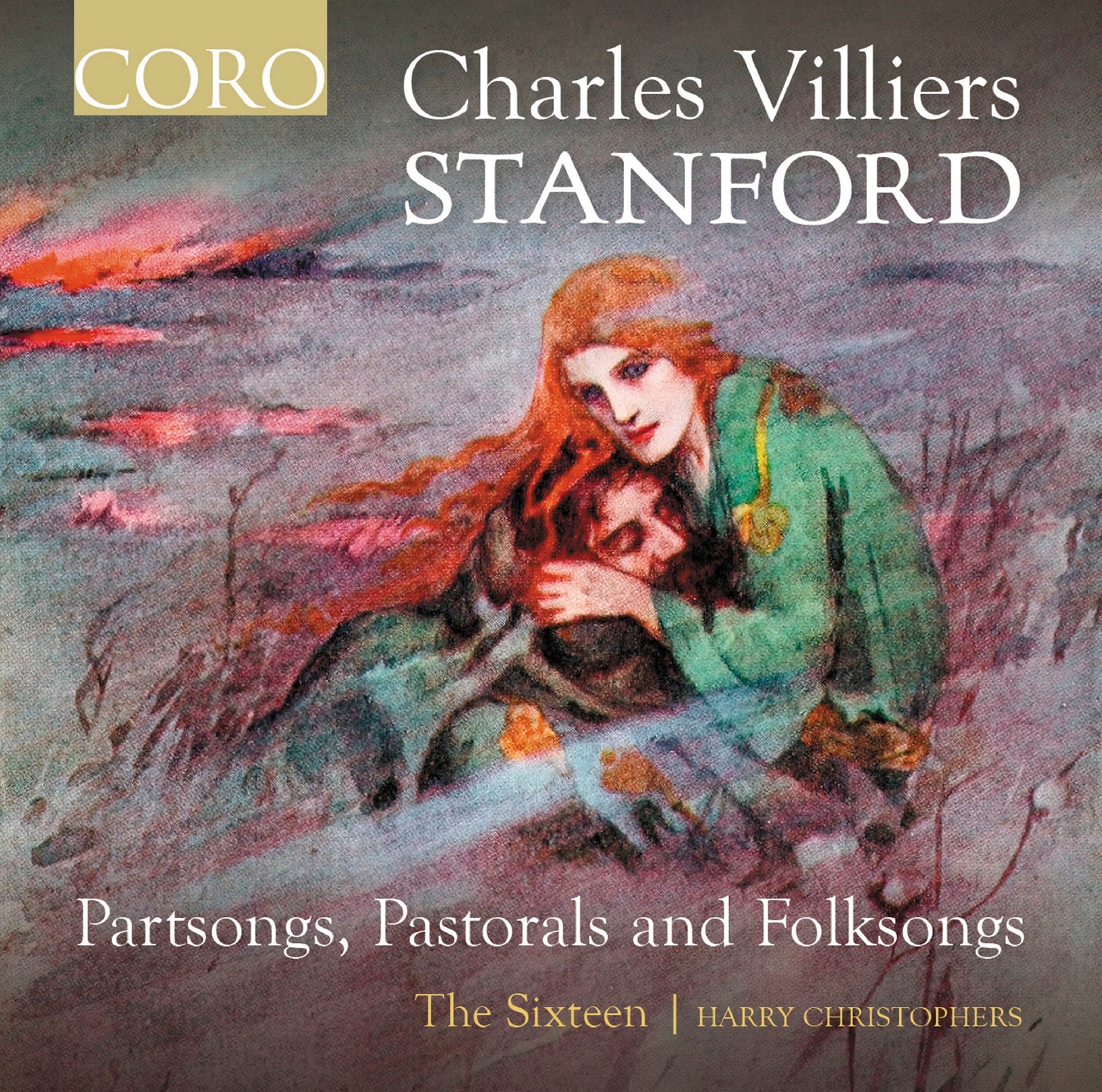 Charles Villiers Stanford: Partsongs, Pastorals and Folksongs