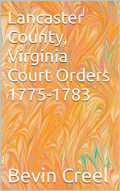 Lancaster County, Virginia Court Orders 1775-1783