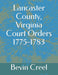 Lancaster County, Virginia Court Orders 1775-1783