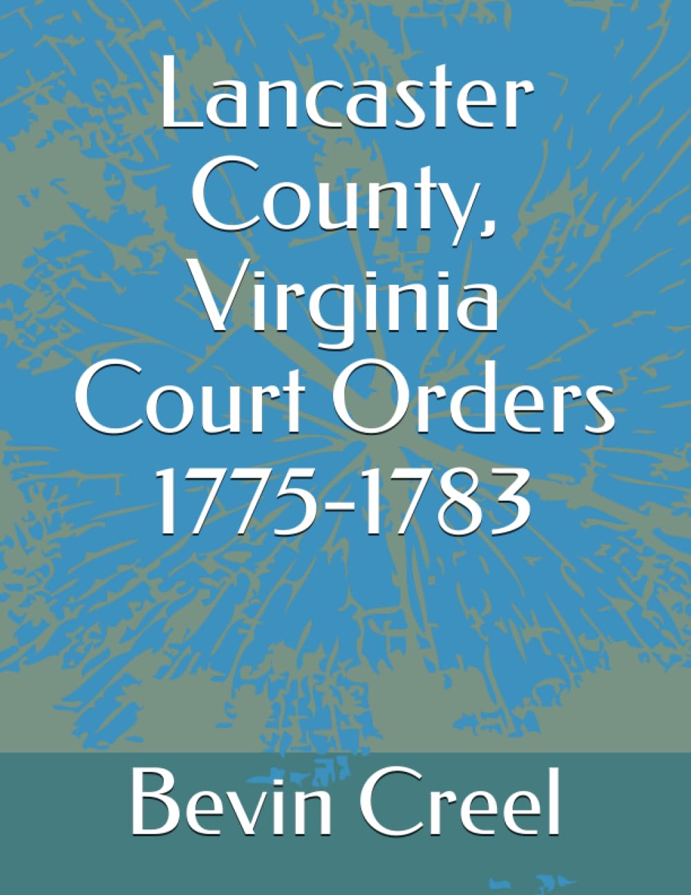 Lancaster County, Virginia Court Orders 1775-1783