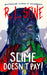 Slime Doesn't Pay!