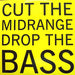 Cut the Midrange Drop the Bass