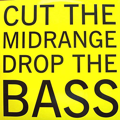 Cut the Midrange Drop the Bass