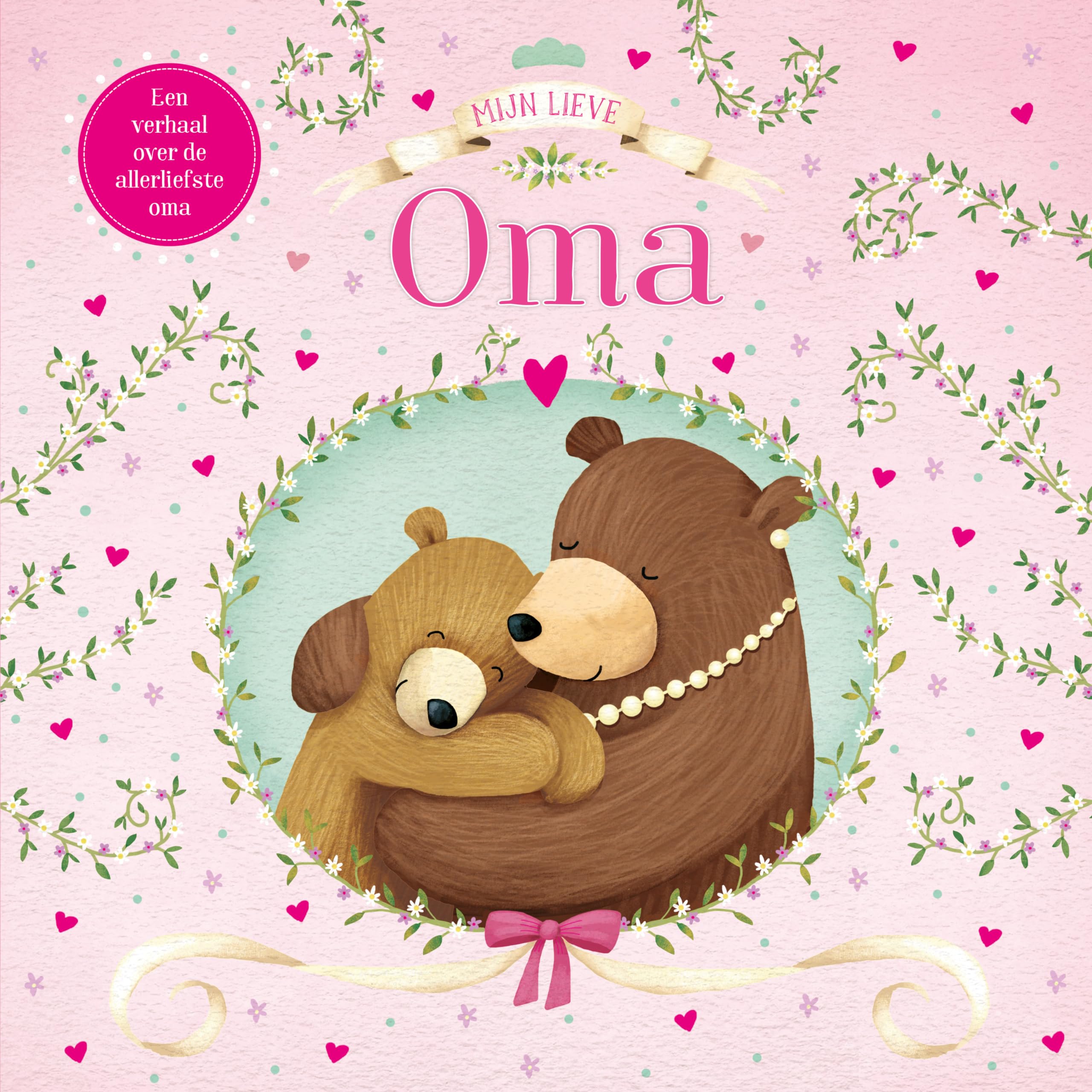 Mijn lieve oma: een verhaal over de allerliefste oma