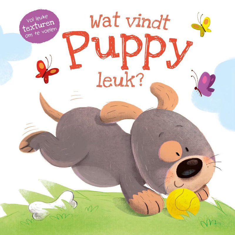 Wat vindt puppy leuk?: vol leuke texturen om te voelen (Wat vindt ... leuk?