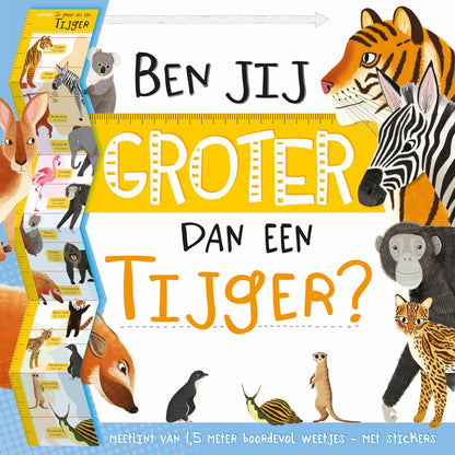 Ben jij groter dan een Tijger?: Groeimeter van 1,5 meter boordevol weetjes - met stickers