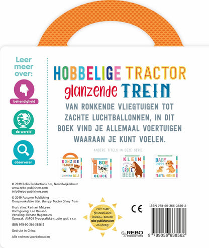 Hobbelige tractor, glanzende trein: Een voel-en-leer-boek over voertuigen (First concepts)
