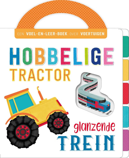 Hobbelige tractor, glanzende trein: Een voel-en-leer-boek over voertuigen (First concepts)
