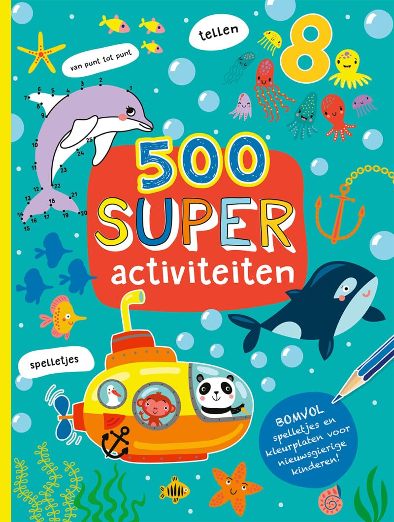 500 Super activiteiten: Bomvol spelletjes en kleurplaten voor nieuwsgierige kinderen! (500 activiteiten
