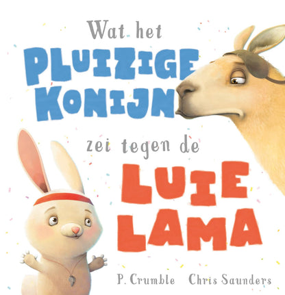 Wat het fluffy konijn zei tegen de luie lama (Wat het pluizige konijn zei