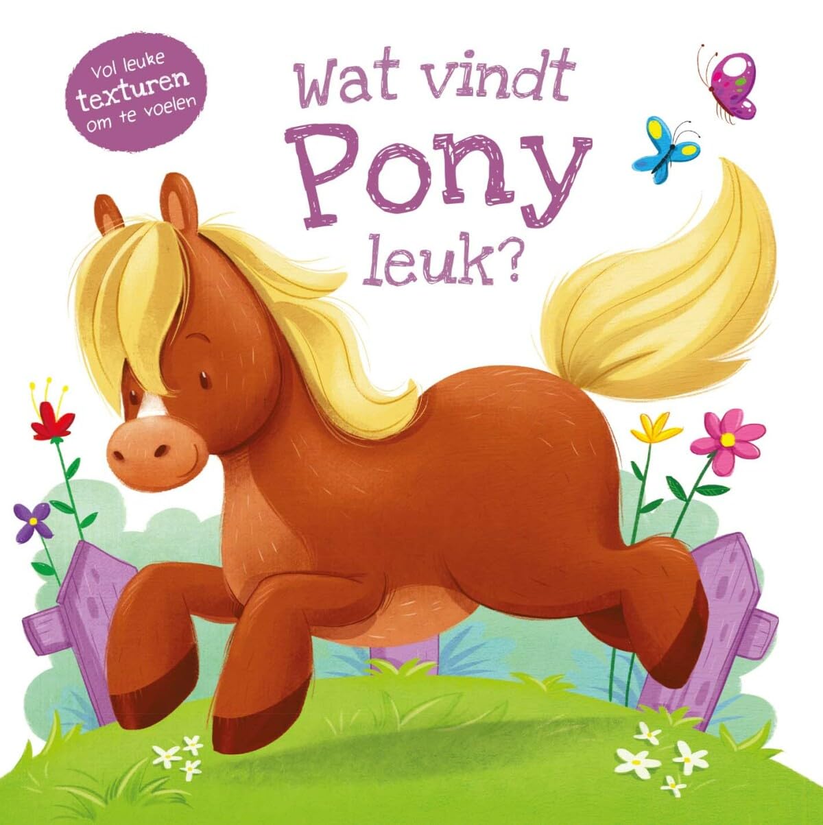 Wat vindt pony leuk?: vol leuke texturen om te voelen (Wat vindt ... leuk?
