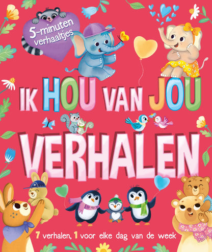 Ik hou van jou verhalen: 7 verhalen, 1 voor elke dag van de week (5 minutenverhaaltjes
