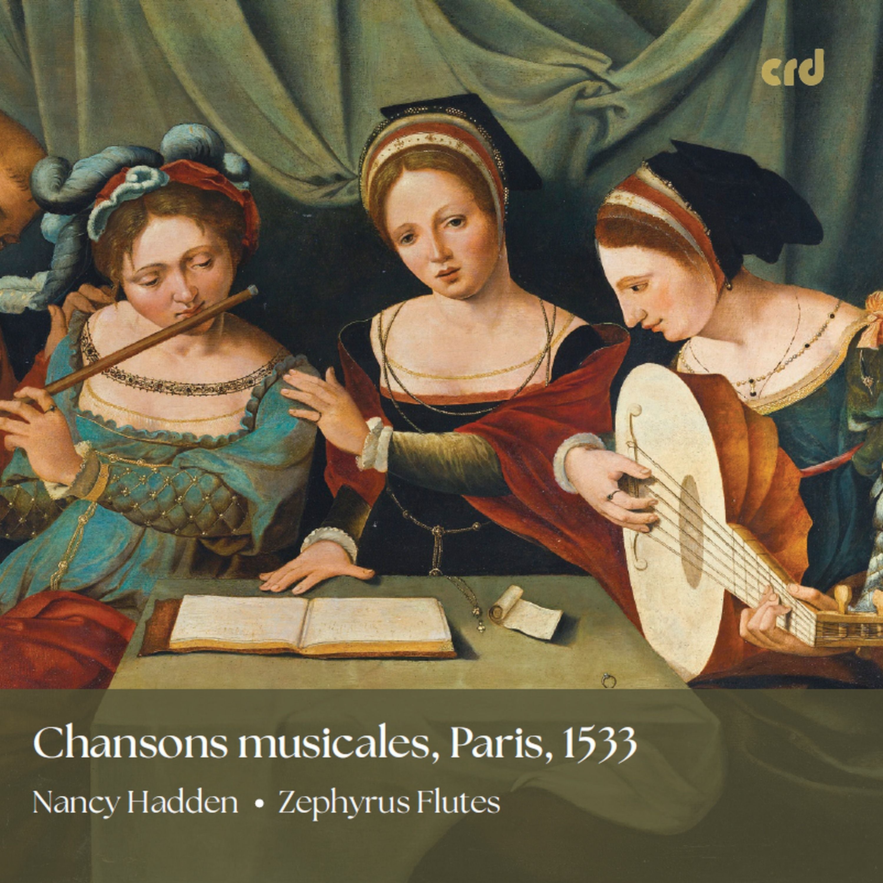 Nancy Hadden/Zephyrus Flutes: Chansons Musicales, Paris, 1533