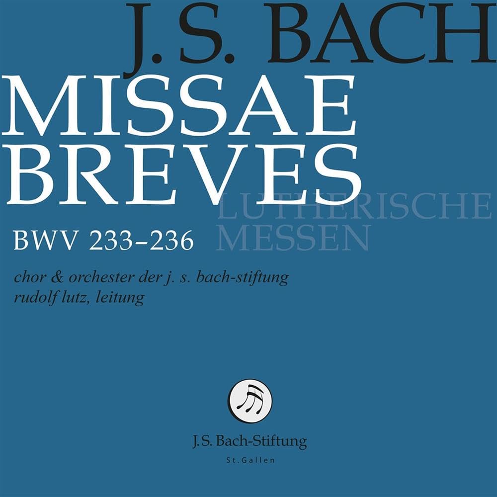 Bach: Missae Breves «lutherische Messen», Bwv 233-236
