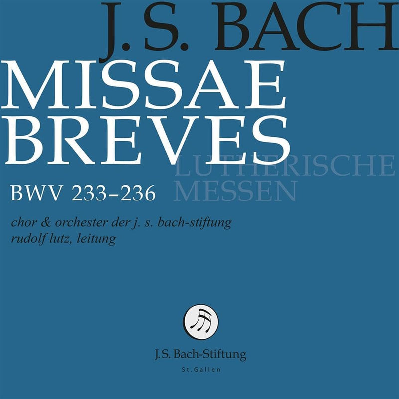 Bach: Missae Breves «lutherische Messen», Bwv 233-236
