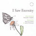 I Saw Eternity: Choral Works By Alexander Campkin