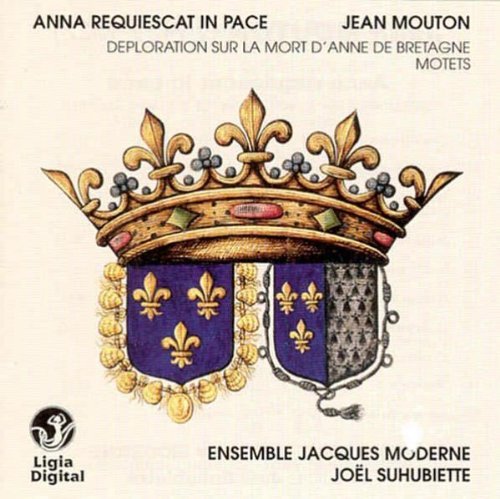 Mouton : Motets et Magnificat / Déploration pour la mort d'Anne de Bretagne