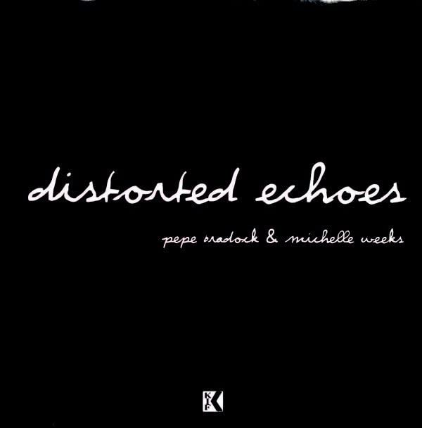 Distorted echoes (2003, & Michelle Weeks) / Vinyl Maxi Single