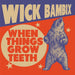 When Things Grow Teeth