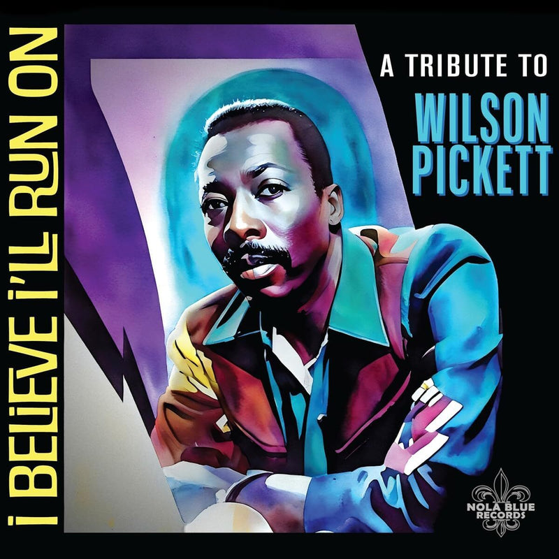 I Believe I'll Run On: A Tribute to Wilson Pickett