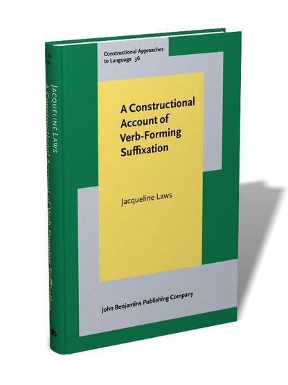A Constructional Account of Verb-Forming Suffixation: 36 (Constructional Approaches to Language