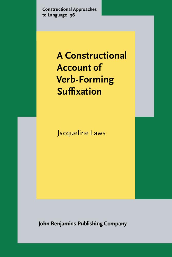 A Constructional Account of Verb-Forming Suffixation: 36 (Constructional Approaches to Language