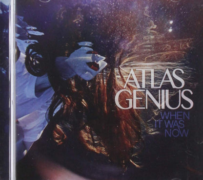 Atlas Genius-When It Was Now