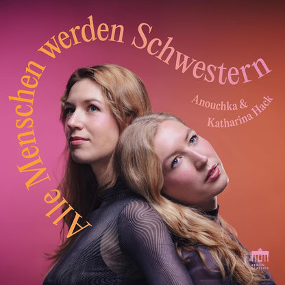 Anouchka & Katharina Hack: Alle Menschen Werden Schwestern