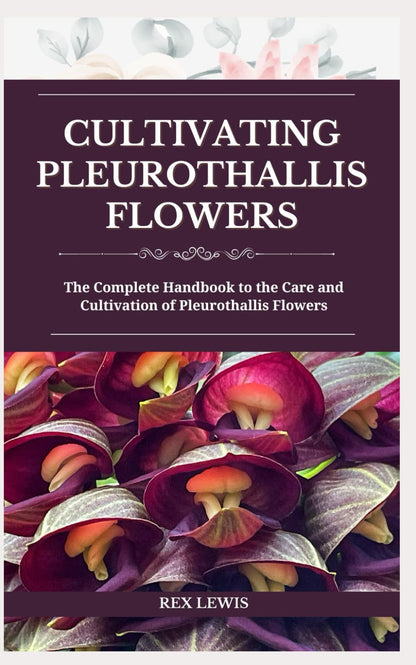 Cultivating Pleurothallis Flowers
