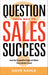 Question Your Way to Sales Success