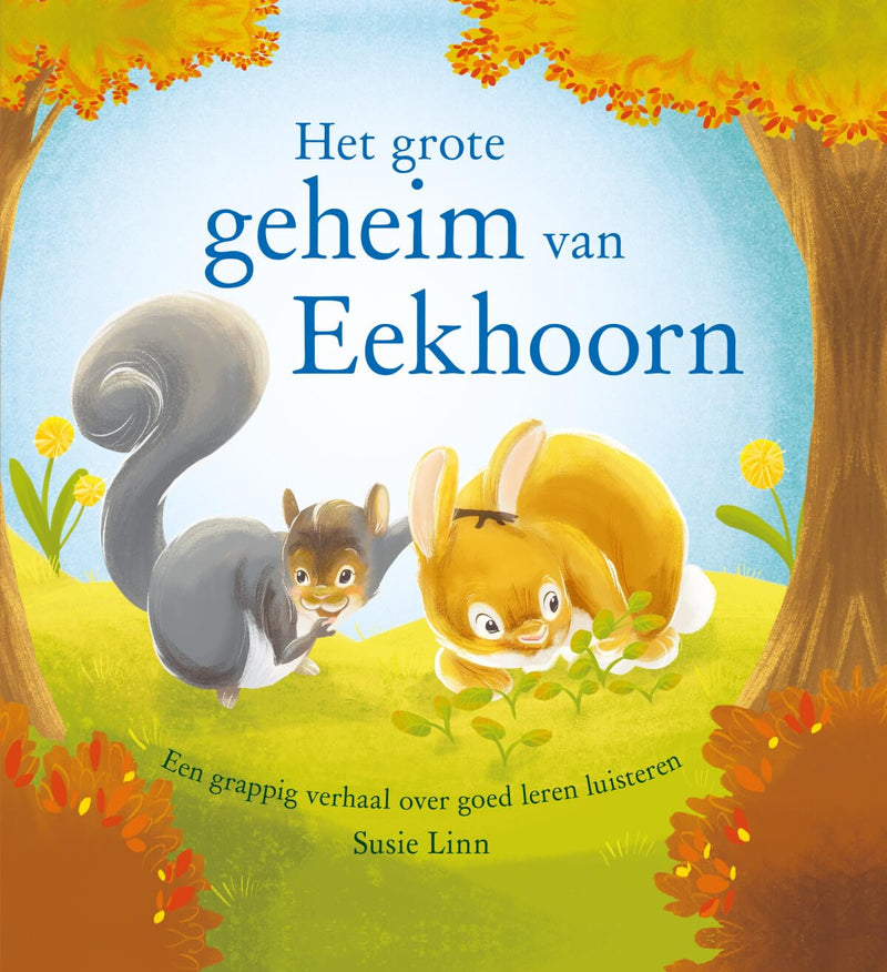 Het grote geheim van Eekhoorn: Een grappig verhaal over goed leren luisteren