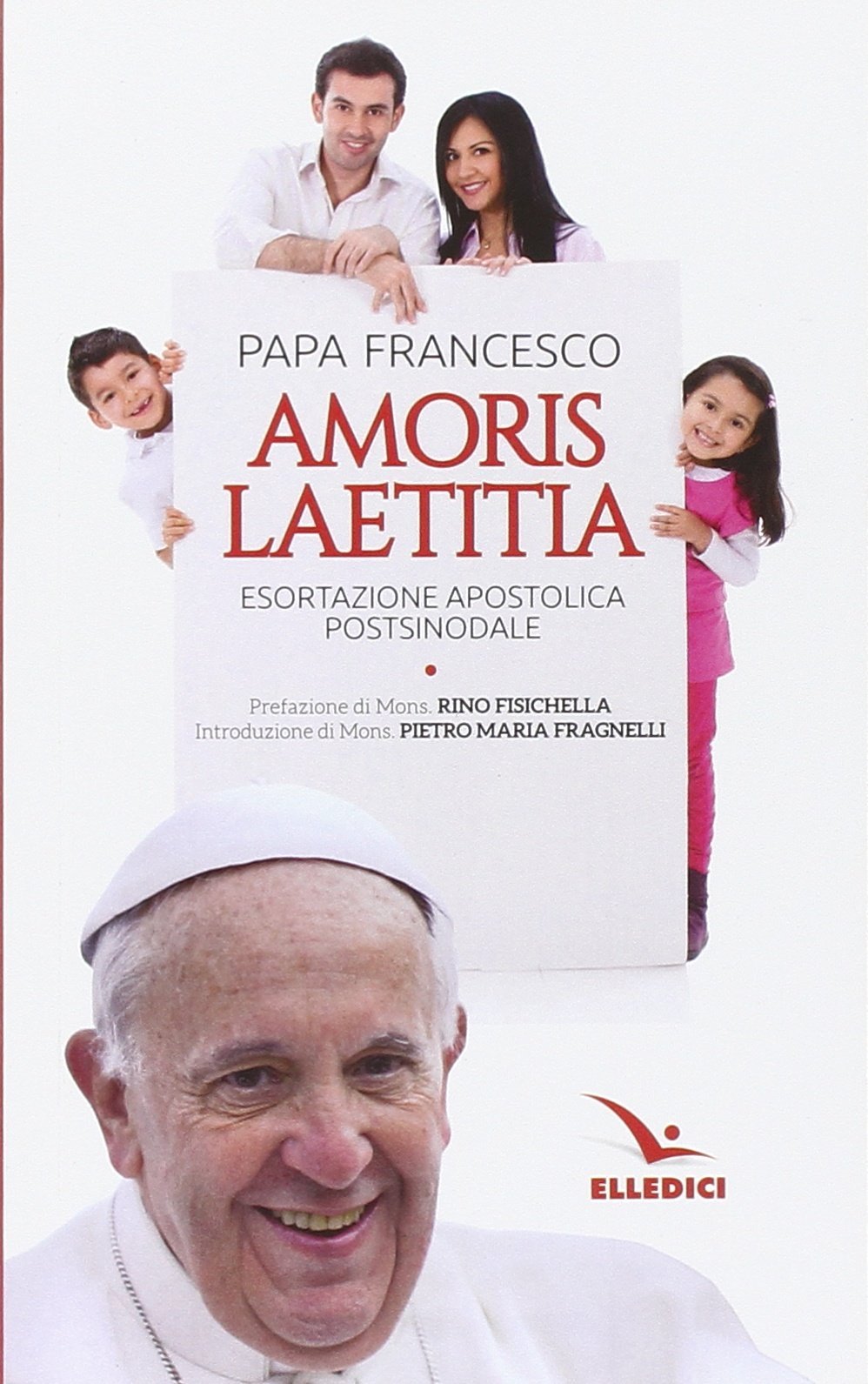 Francesco (Jorge Mario Bergoglio) - Amoris Laetitia. Esortazione Apostolica Postsinodale