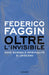 Federico Faggin - Oltre L`Invisibile. Dove Scienza E Spiritualita Si Uniscono