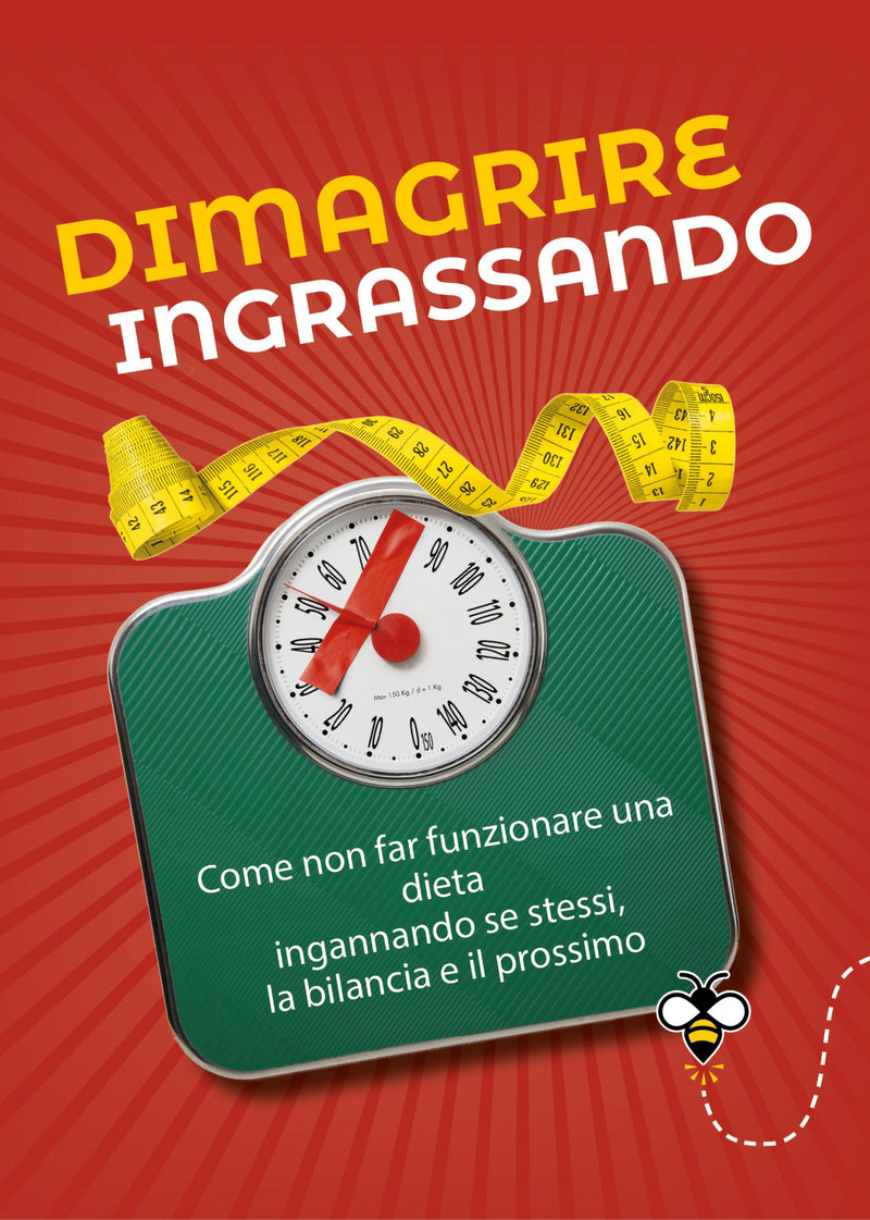 `Douglas Scotti Alberto - Dimagrire Ingrassando. Come Non Far Funzionare Una Dieta Ingannando Se Stessi, La Bilancia E Il Prossimo`