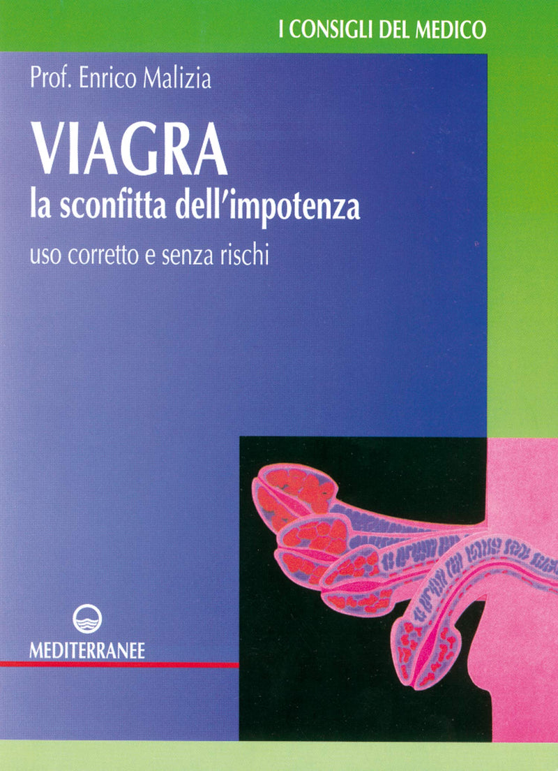 Enrico Malizia - Viagra. La Sconfitta Dell`Impotenza. Uso Corretto E Senza Rischi