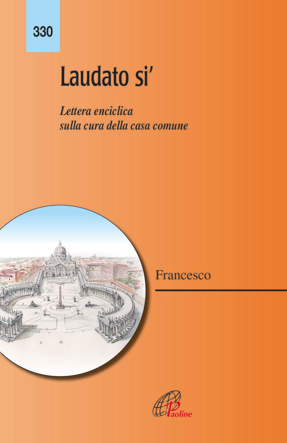 Francesco (Jorge Mario Bergoglio) - Laudato Si`. Lettera Enciclica Sulla Cura Della Casa Comune