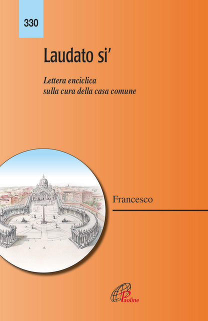 Francesco (Jorge Mario Bergoglio) - Laudato Si`. Lettera Enciclica Sulla Cura Della Casa Comune