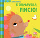 Hinton Steph - E` Primavera, Pincio! Scuoti E Gioca. Ediz. A Colori