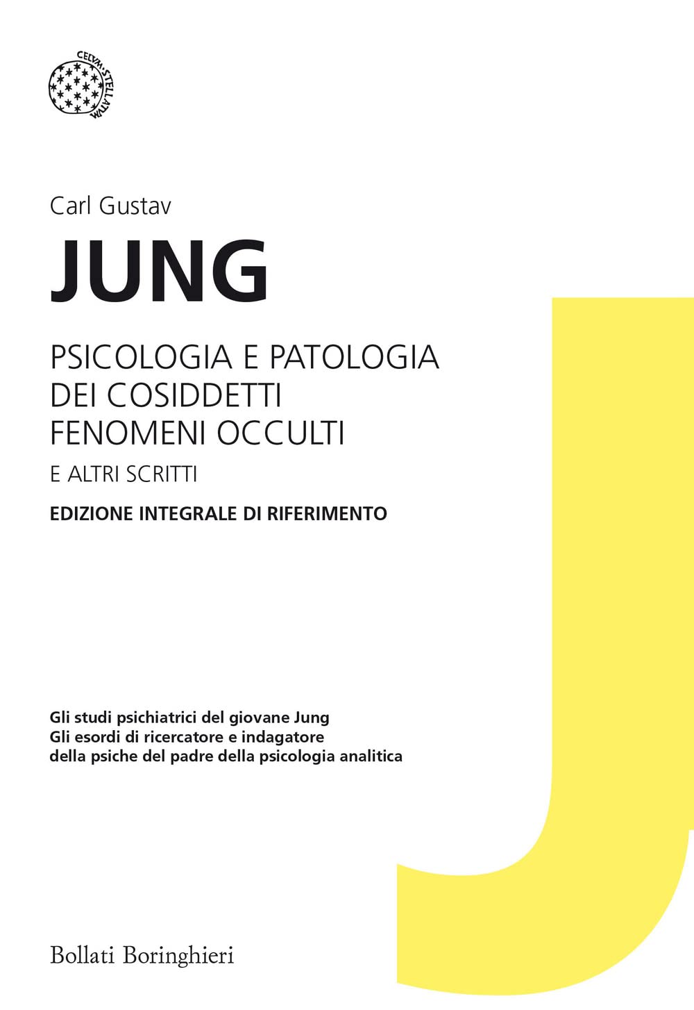 Carl Gustav Jung - Psicologia E Patologia Dei Cosiddetti Fenomeni Occulti E Altri Scritti. Ediz. Integrale