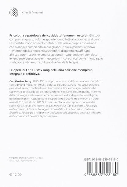 Carl Gustav Jung - Psicologia E Patologia Dei Cosiddetti Fenomeni Occulti E Altri Scritti. Ediz. Integrale