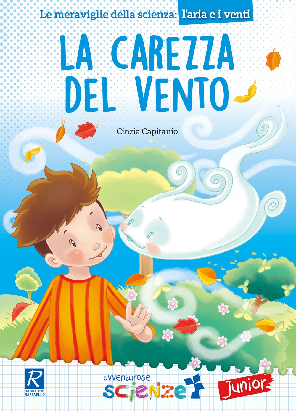 Cinzia Capitanio - La Carezza Del Vento. Il Mulino A Vento Serie Avventurose Scienze Junior