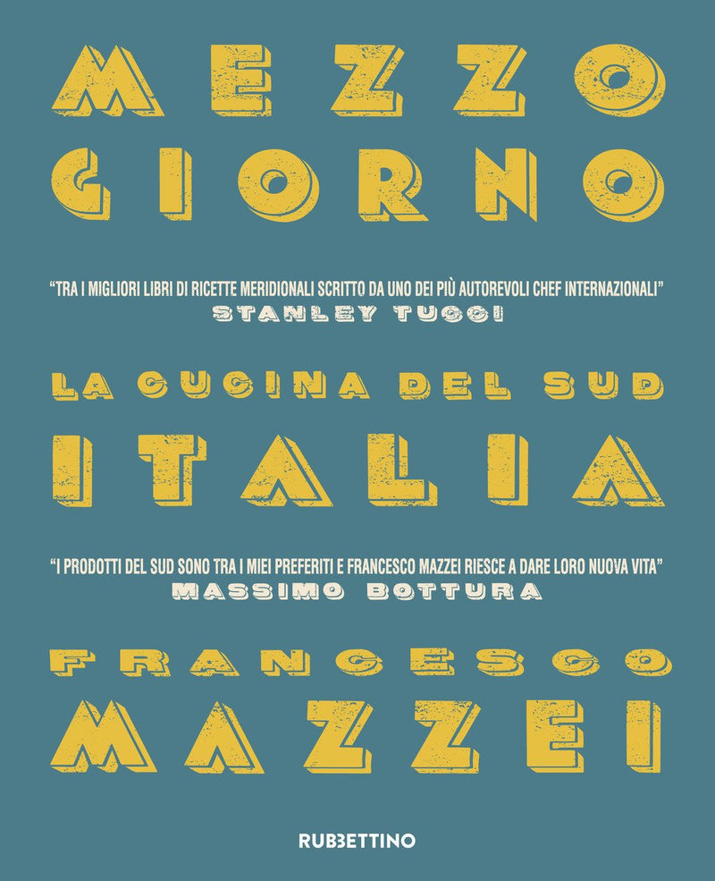 Francesco Mazzei - Mezzogiorno. La Cucina Del Sud Italia