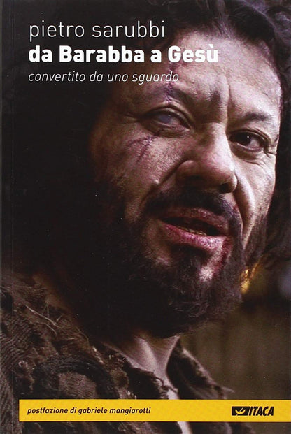 Pietro Sarubbi - Da Barabba A Gesu. Convertito Da Uno Sguardo