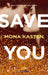 Mona Kasten - Save You. Ediz. Italiana