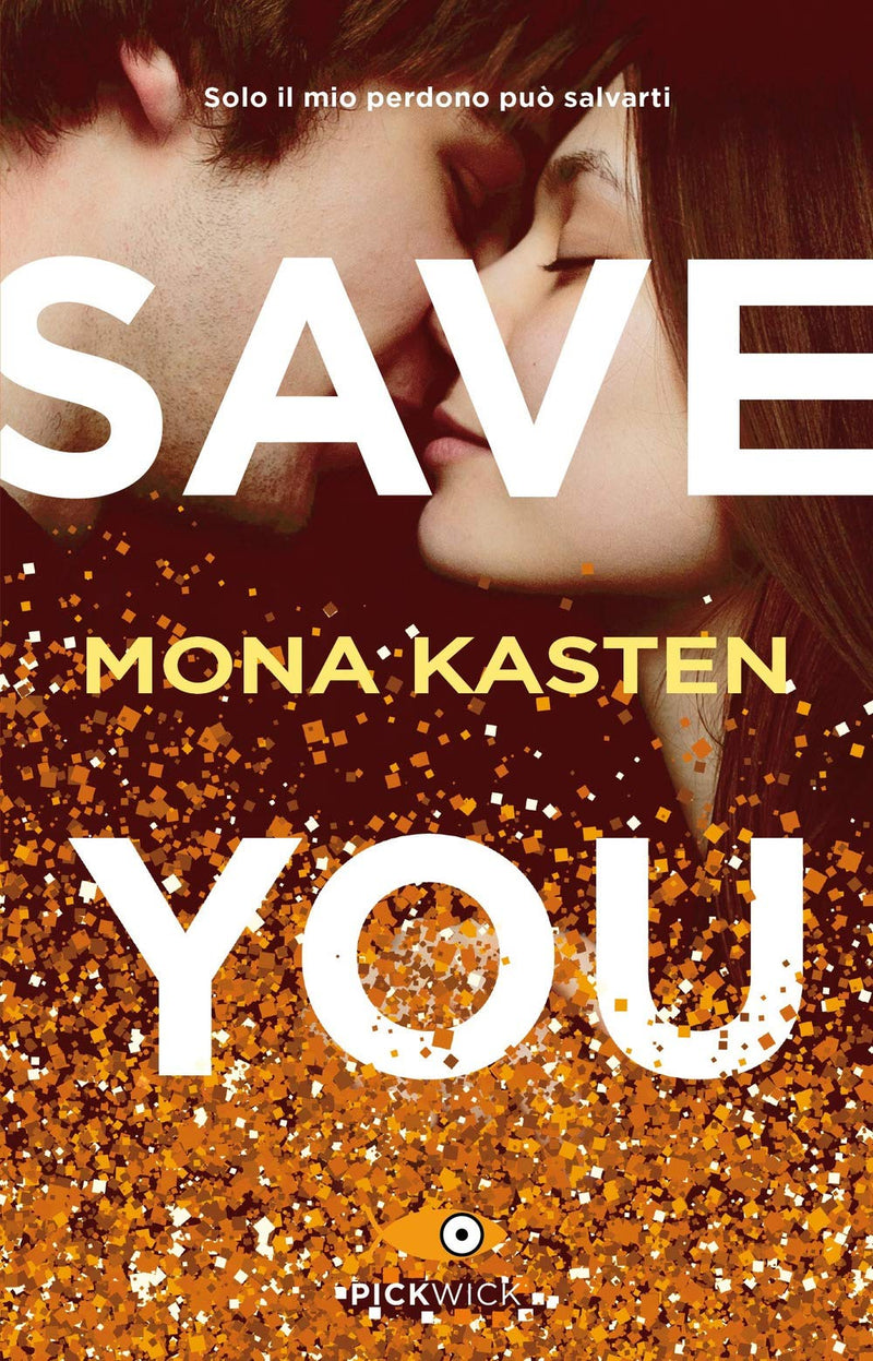 Mona Kasten - Save You. Ediz. Italiana