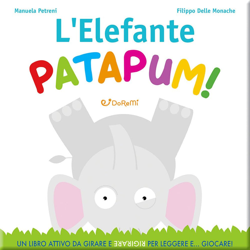 Petreni Manuela - L` Elefante Patapum! Gira&Rigira. Ediz. Illustrata